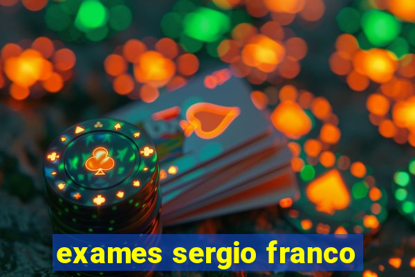 exames sergio franco